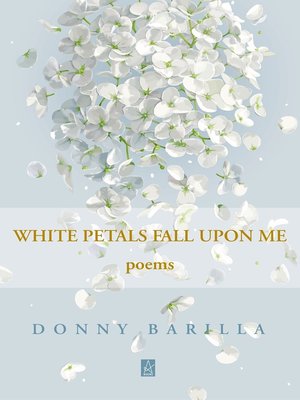cover image of White Petals Fall Upon Me